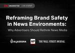 Reframing Business Safety in New Environments: Why Advertisers Should Rethink News Media